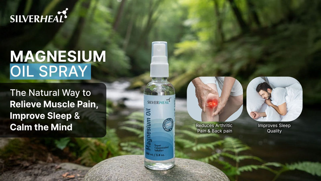 SILVERHEAL Magnesium Oil Spray – The Natural Way to Relieve Muscle Pain, Improve Sleep & Calm the Mind