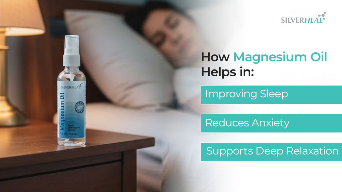 How Magnesium Oil Helps in Improving Sleep, Reduces Anxiety & Supports Deep Relaxation